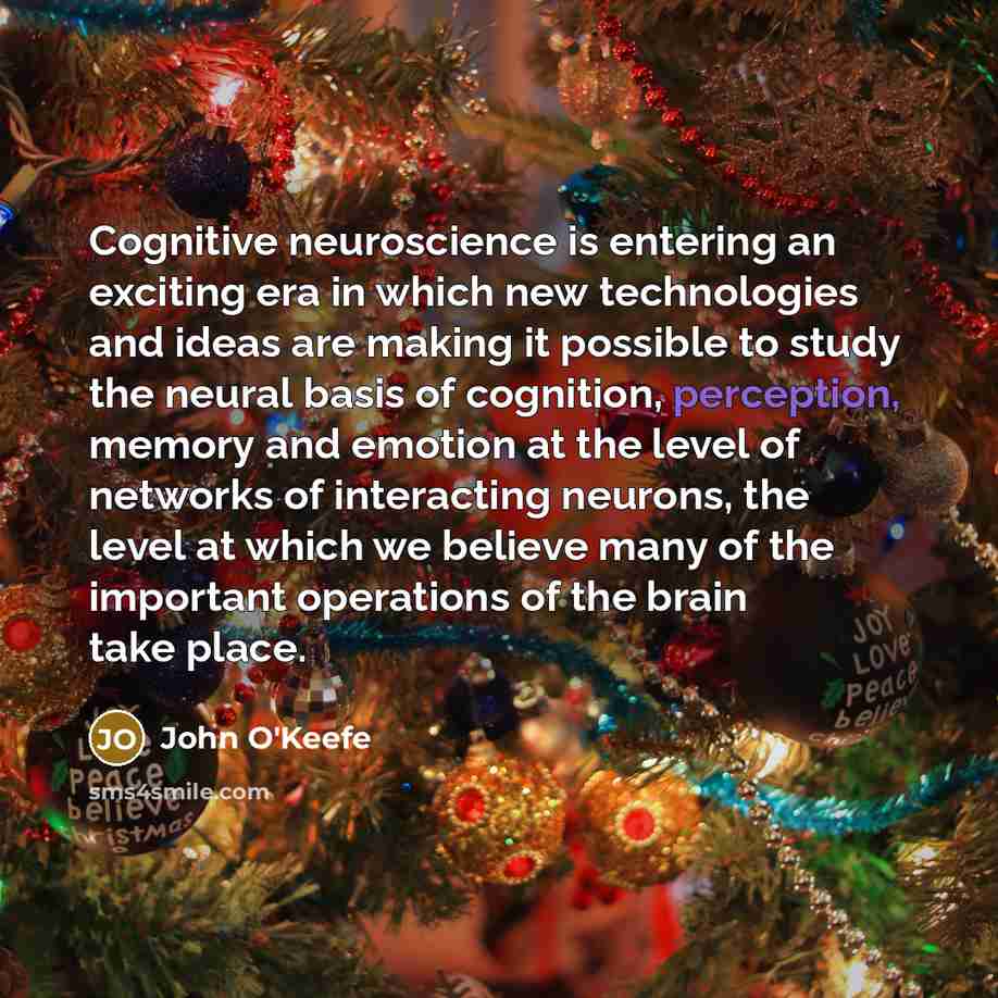 “Cognitive neuroscience is entering an exciting era in which new…” quote by John O'Keefe