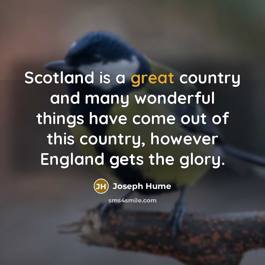 “Scotland is a great country and many wonderful things have…” quote by Joseph Hume