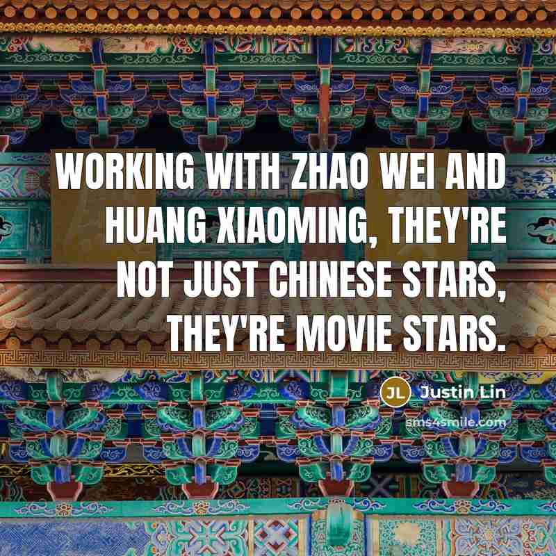“Working with Zhao Wei and Huang Xiaoming, they're not just…” quote by Justin Lin