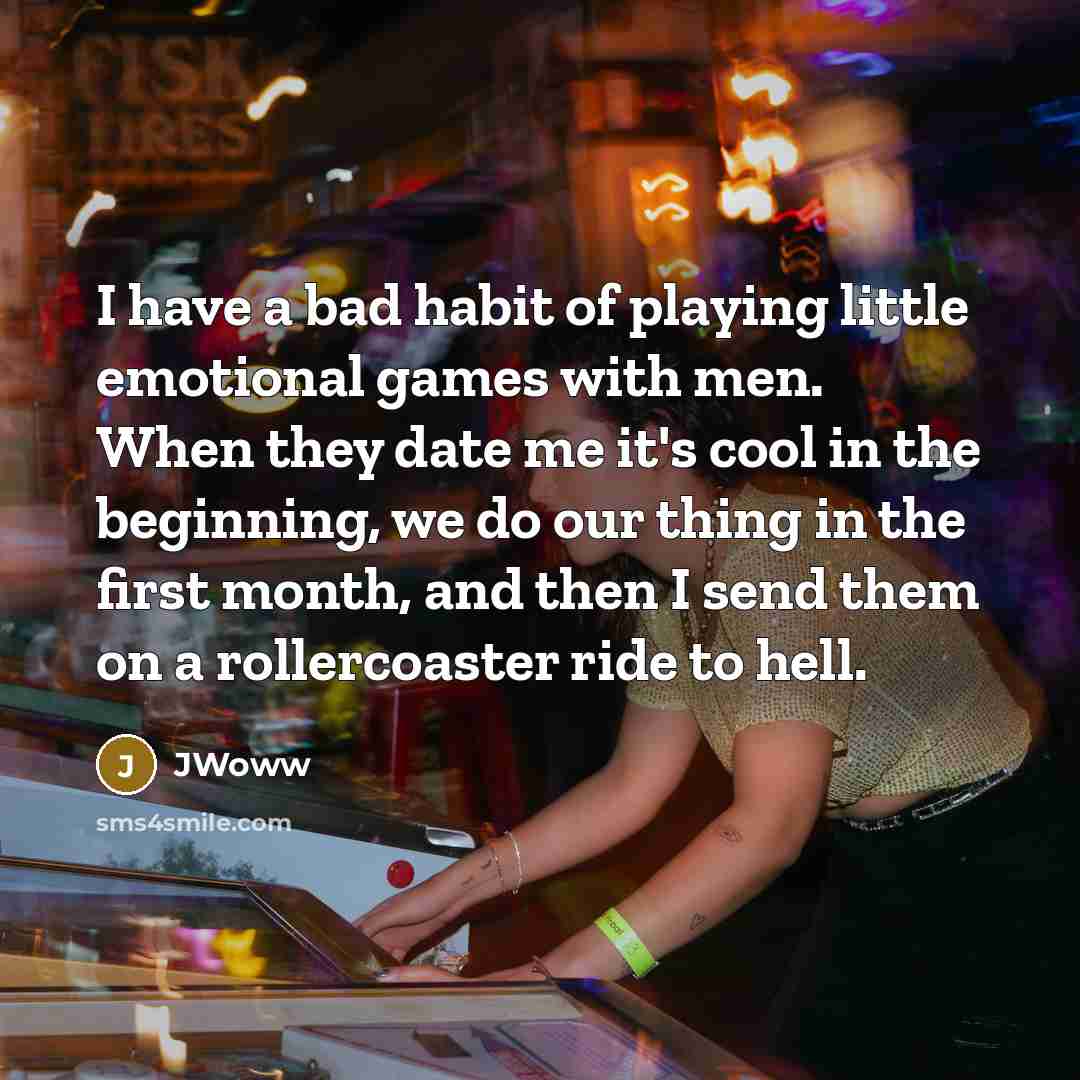 “I have a bad habit of playing little emotional games…” quote by JWoww