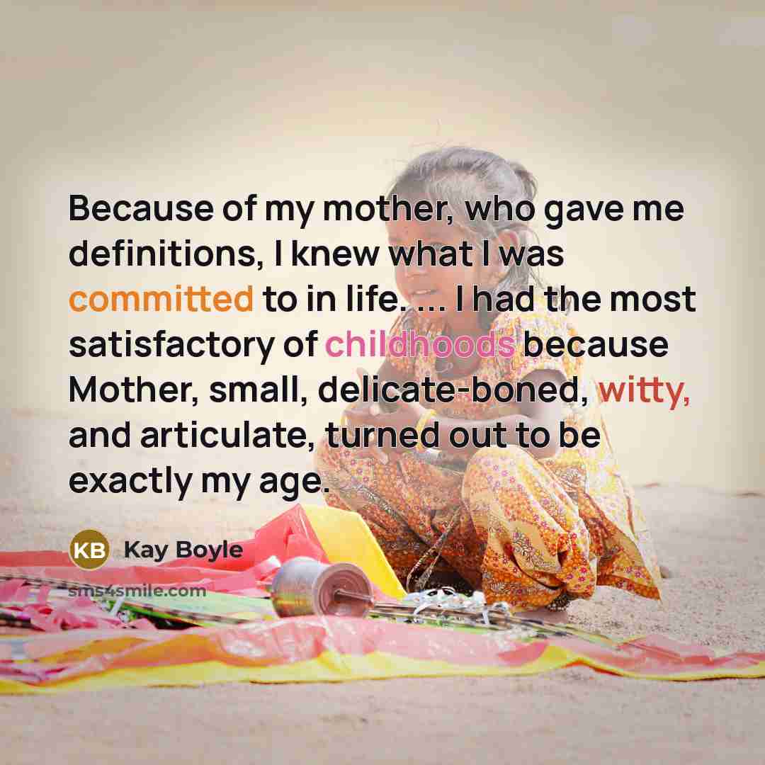 “Because of my mother, who gave me definitions, I knew…” quote by Kay Boyle