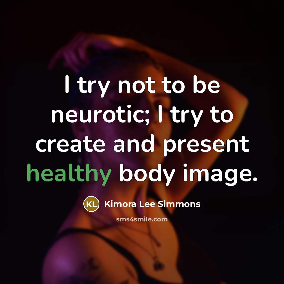 “I try not to be neurotic; I try to create…” quote by Kimora Lee Simmons