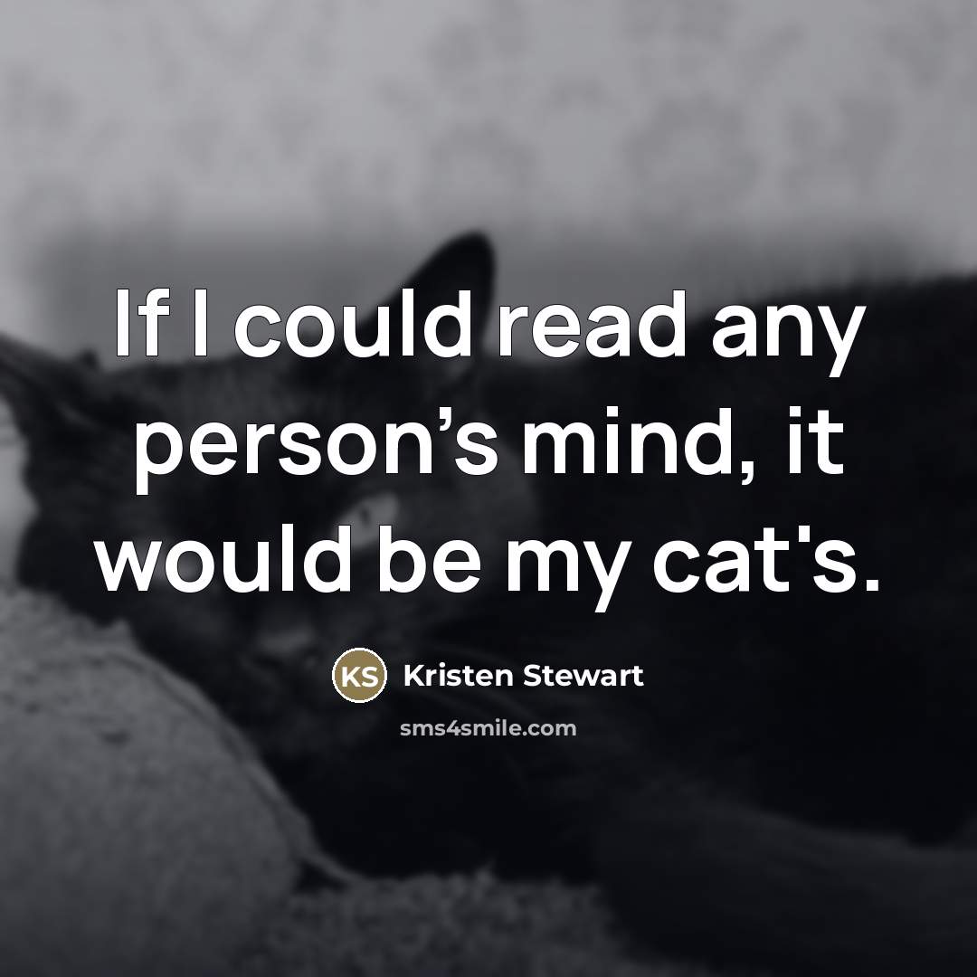 “If I could read any person's mind, it would be…” quote by Kristen Stewart
