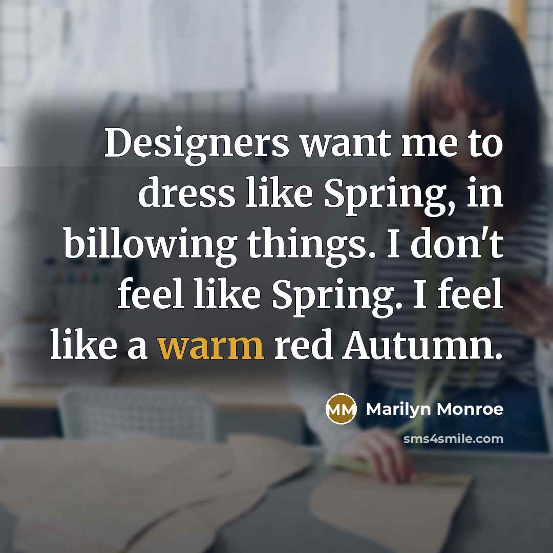 “Designers want me to dress like Spring, in billowing things.…” quote by Marilyn Monroe