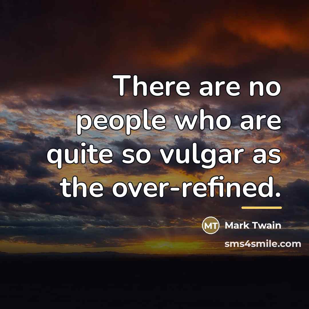“There are no people who are quite so vulgar as…” quote by Mark Twain
