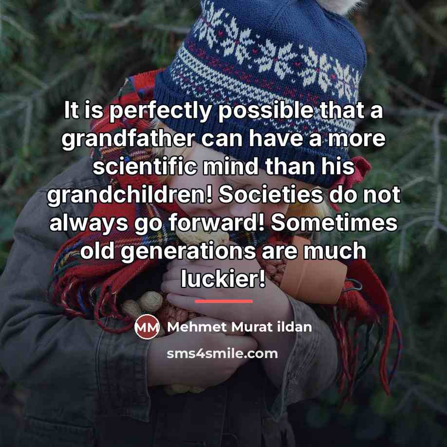 “It is perfectly possible that a grandfather can have a…” quote by Mehmet Murat Ildan