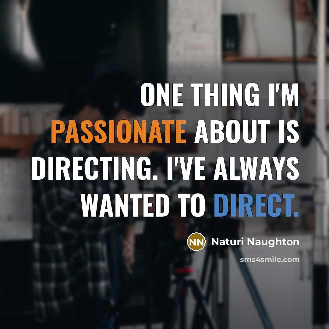 “One thing I'm passionate about is directing. I've always wanted…” quote by Naturi Naughton