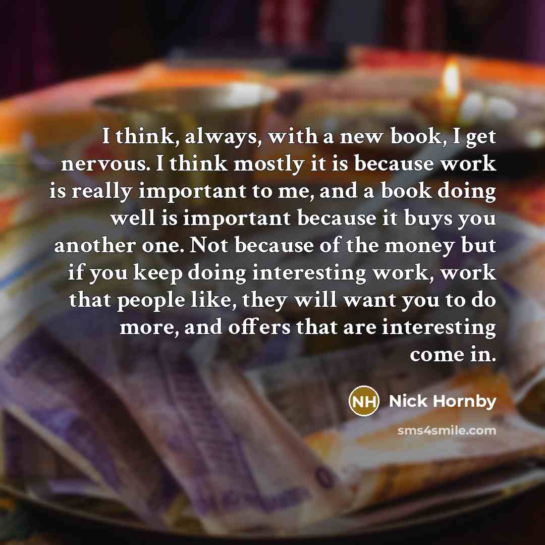 “I think, always, with a new book, I get nervous.…” quote by Nick Hornby