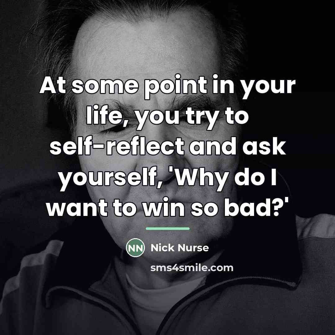 “At some point in your life, you try to self-reflect…” quote by Nick Nurse