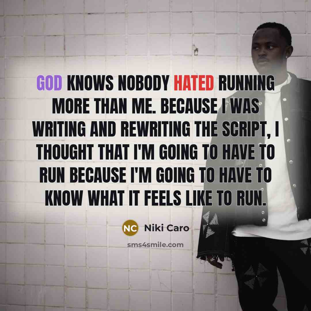 “God knows nobody hated running more than me. Because I…” quote by Niki Caro