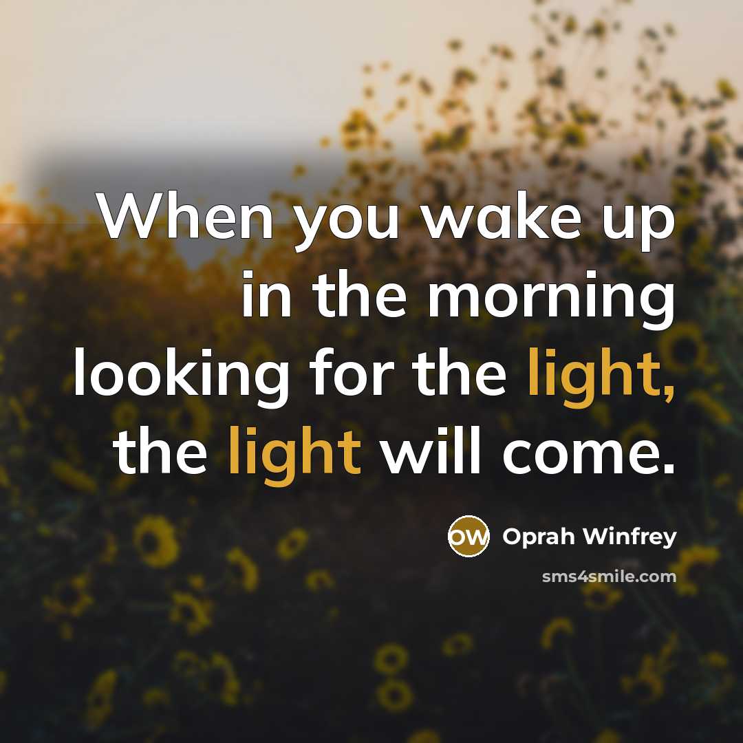 “When you wake up in the morning looking for the…” quote by Oprah Winfrey