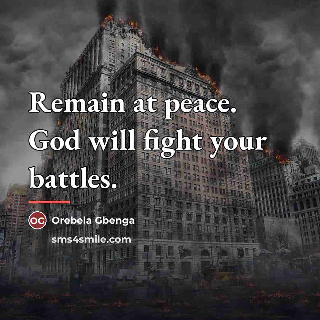 “Remain at peace. God will fight your battles.…” quote by Orebela Gbenga