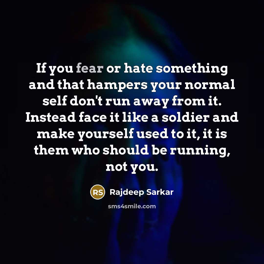 “If you fear or hate something and that hampers your…” quote by Rajdeep Sarkar