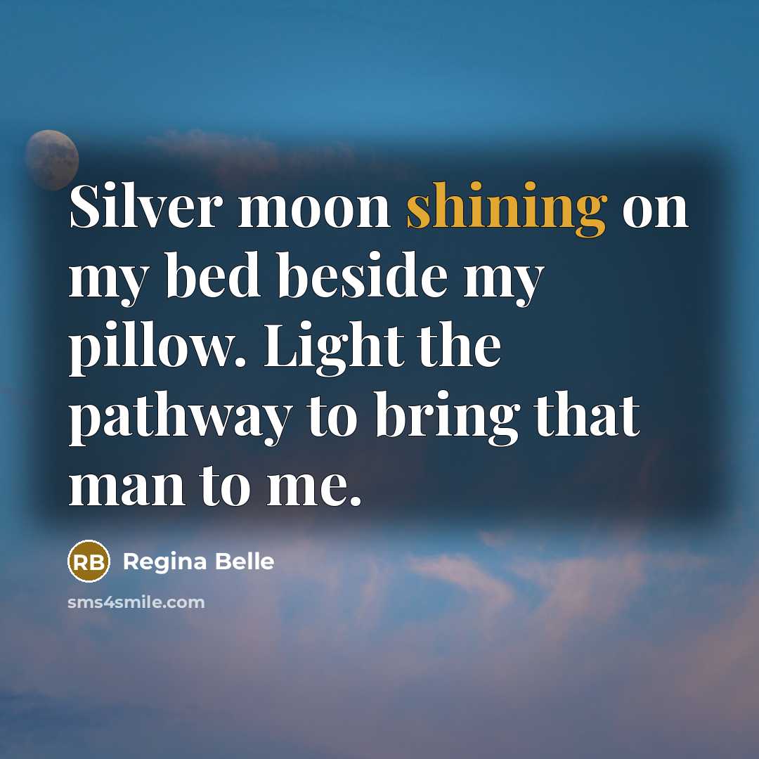 “Silver moon shining on my bed beside my pillow. Light…” quote by Regina Belle
