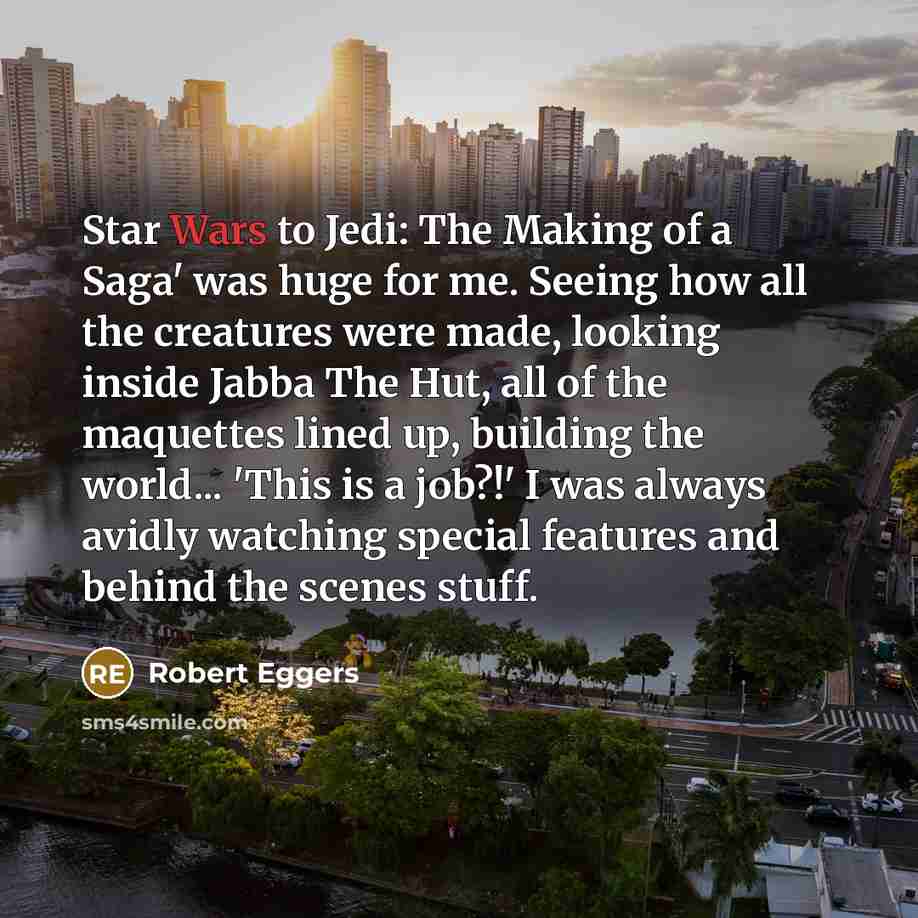 “Star Wars to Jedi: The Making of a Saga' was…” quote by Robert Eggers
