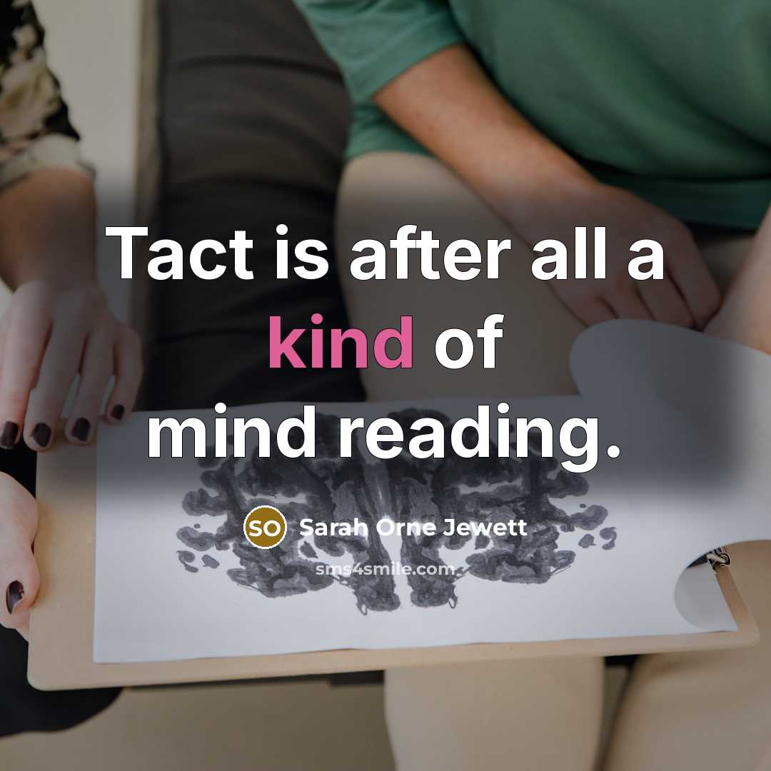 “Tact is after all a kind of mind reading.…” quote by Sarah Orne Jewett