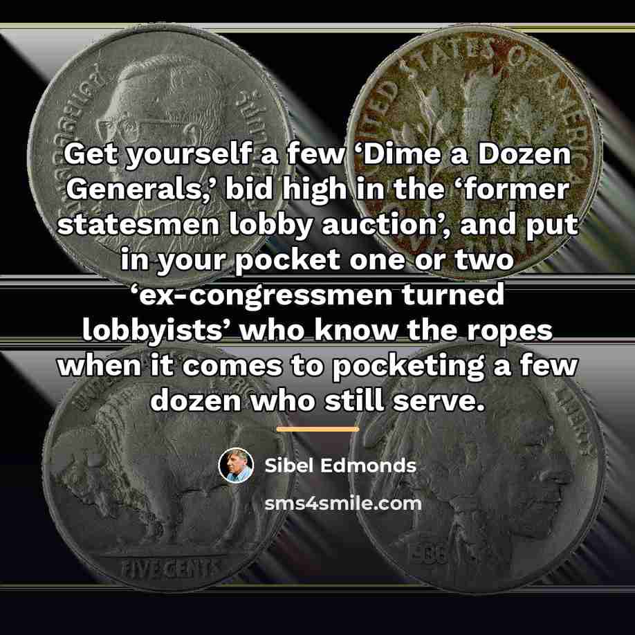 “Get yourself a few ‘Dime a Dozen Generals,’ bid high…” quote by Sibel Edmonds