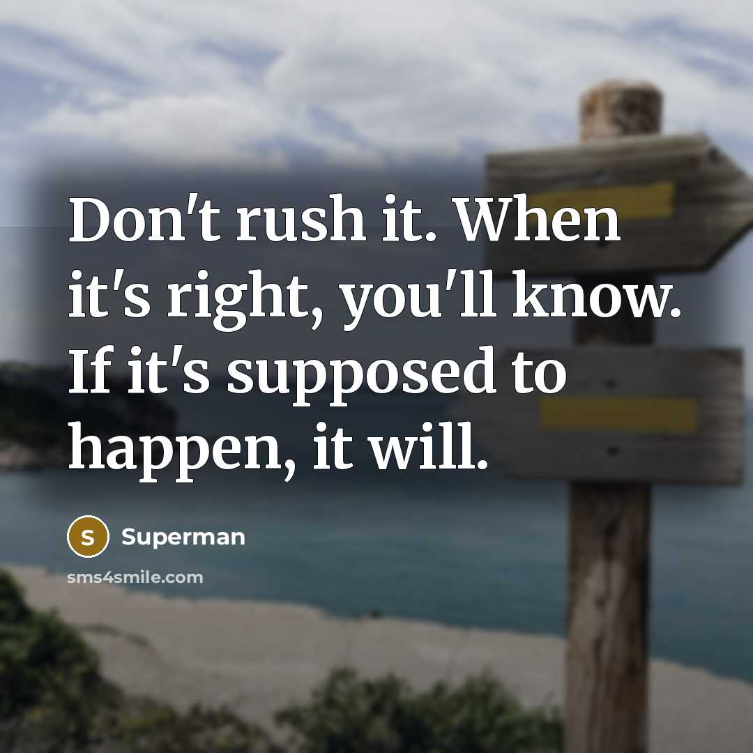 “Don't rush it. When it's right, you'll know. If it's…” quote by Superman