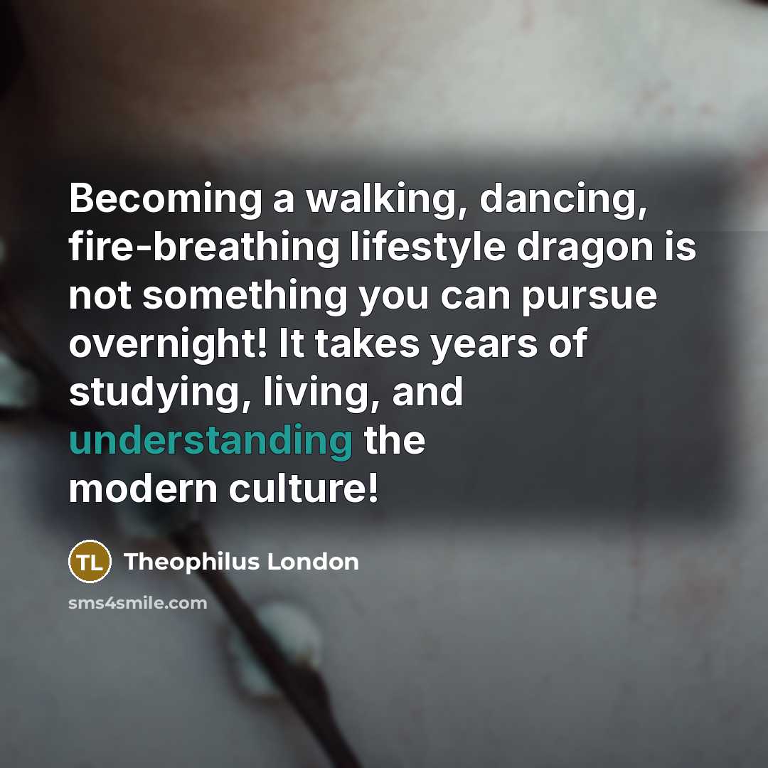 “Becoming a walking, dancing, fire-breathing lifestyle dragon is not something…” quote by Theophilus London