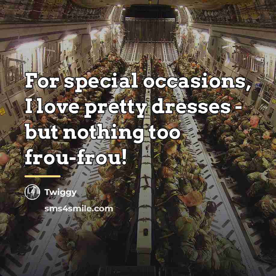 “For special occasions, I love pretty dresses - but nothing…” quote by Twiggy