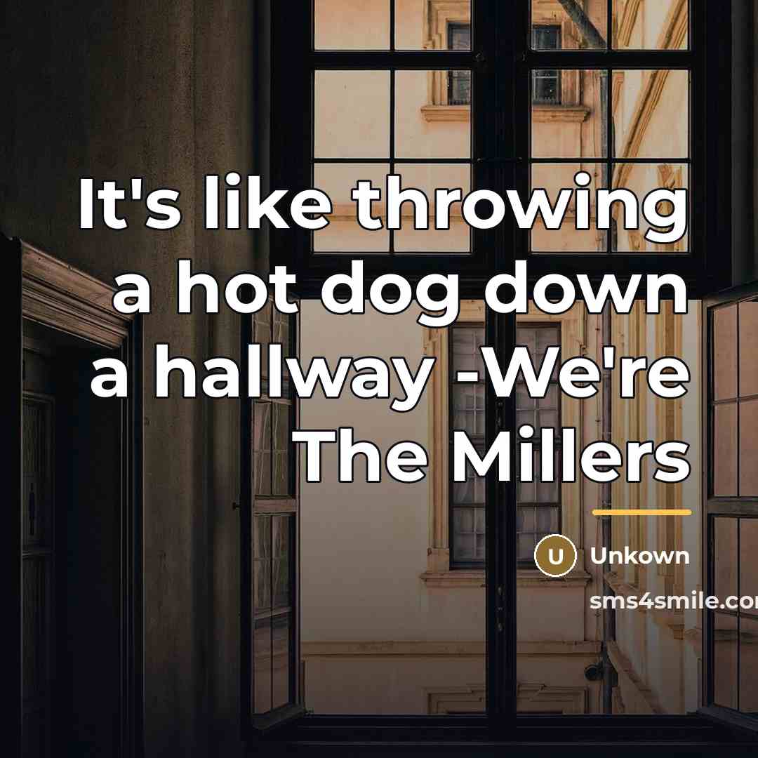 “It's like throwing a hot dog down a hallway -We're…” quote by Unkown