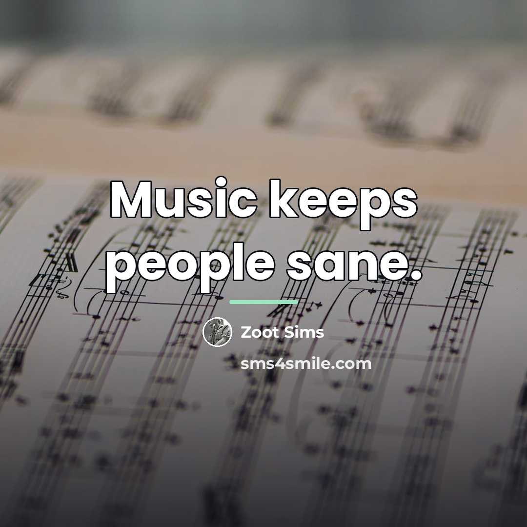 “Music keeps people sane.…” quote by Zoot Sims