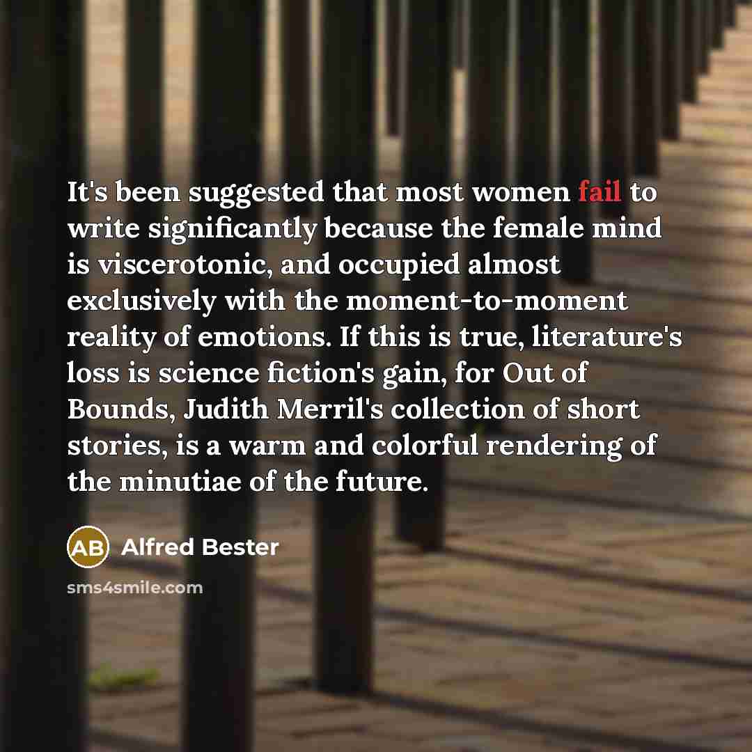 “It's been suggested that most women fail to write significantly…” quote by Alfred Bester