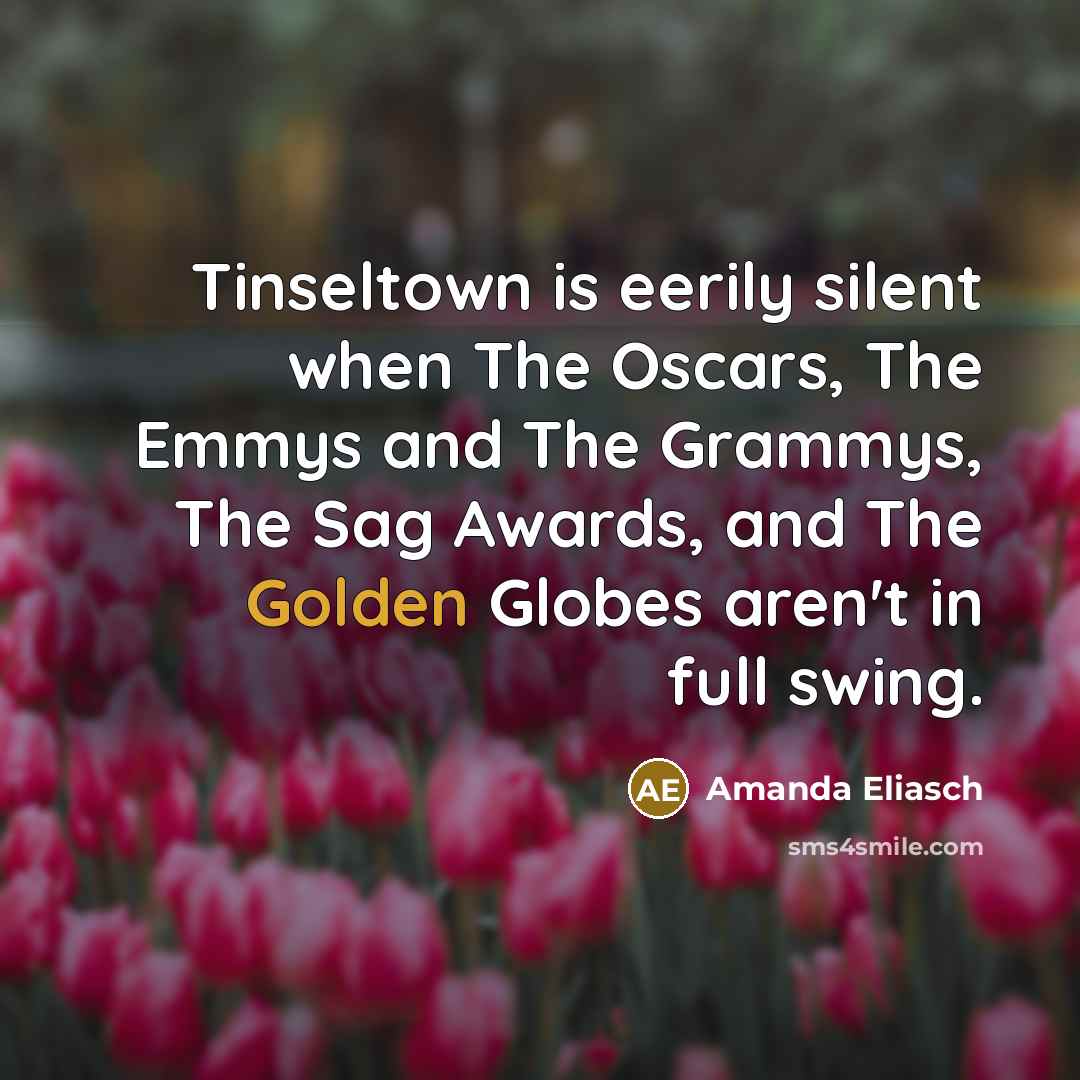 “Tinseltown is eerily silent when The Oscars, The Emmys and…” quote by Amanda Eliasch