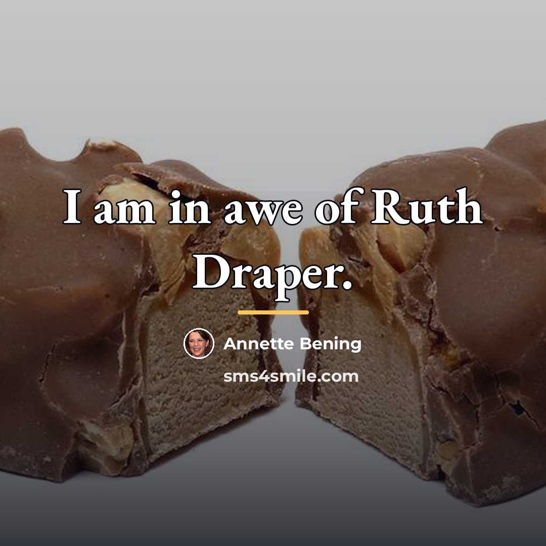 “I am in awe of Ruth Draper.…” quote by Annette Bening