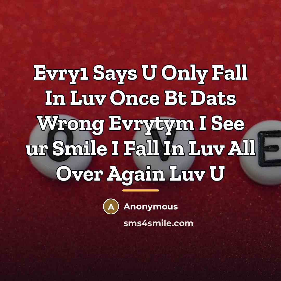 “Evry1 Says U Only Fall In Luv Once Bt Dats…” quote by Anonymous