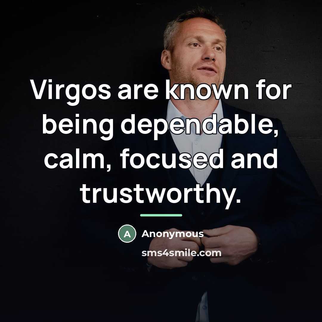 “Virgos are known for being dependable, calm, focused and trustworthy.…” quote by Anonymous