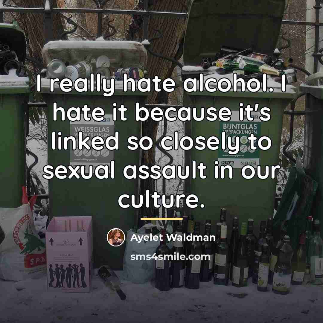 “I really hate alcohol. I hate it because it's linked…” quote by Ayelet Waldman