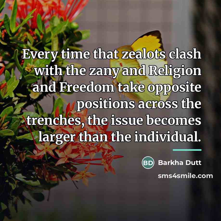 “Every time that zealots clash with the zany and Religion…” quote by Barkha Dutt
