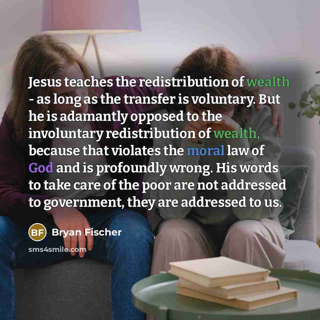 “Jesus teaches the redistribution of wealth - as long as…” quote by Bryan Fischer