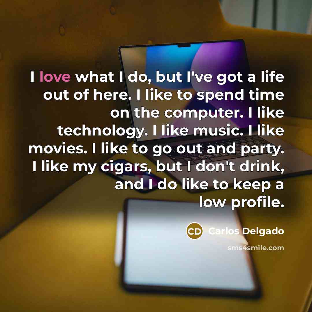 “I love what I do, but I've got a life…” quote by Carlos Delgado