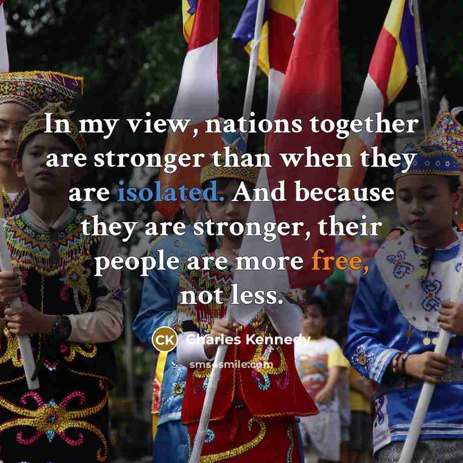 “In my view, nations together are stronger than when they…” quote by Charles Kennedy
