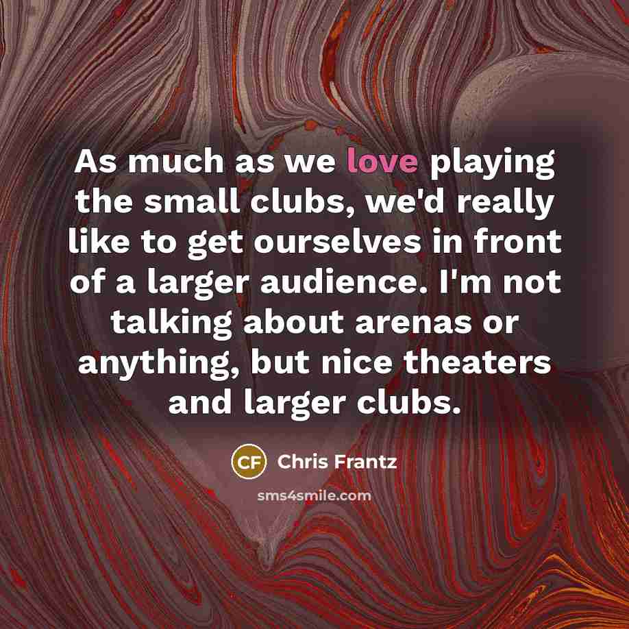 “As much as we love playing the small clubs, we'd…” quote by Chris Frantz