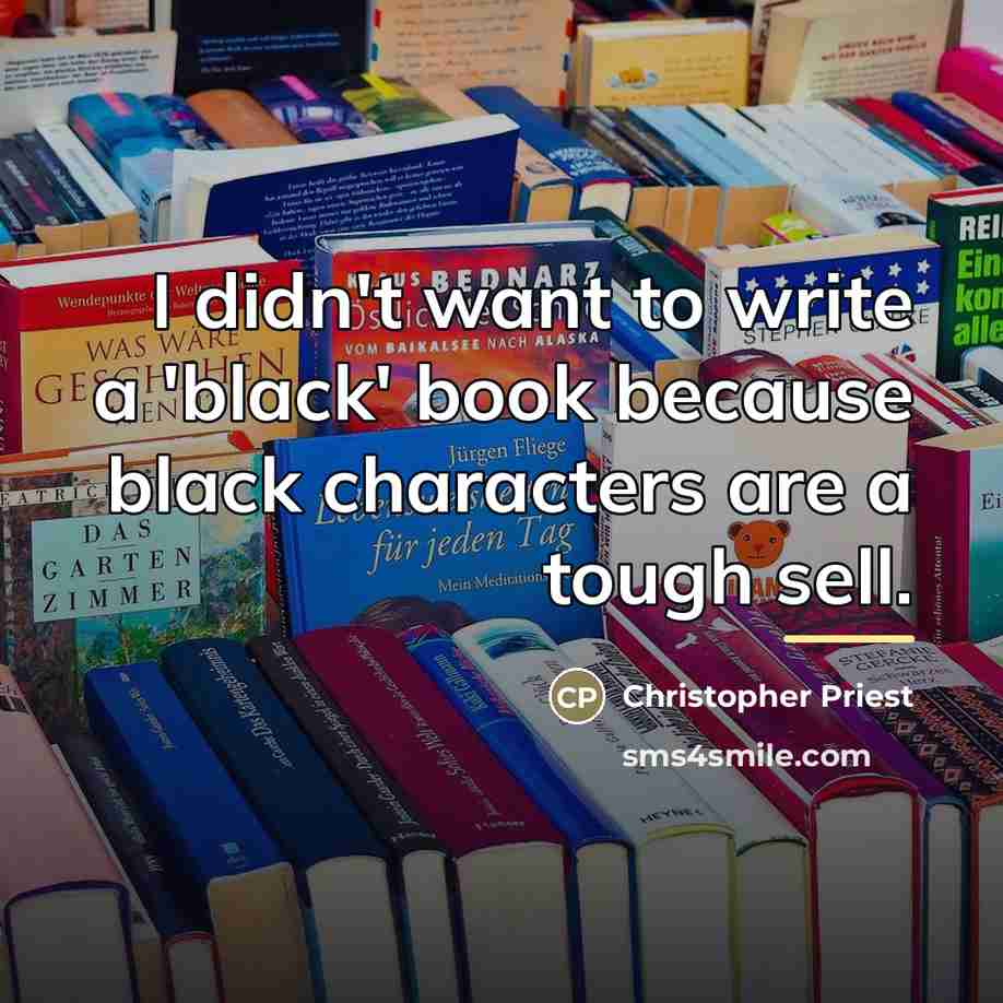 “I didn't want to write a 'black' book because black…” quote by Christopher Priest