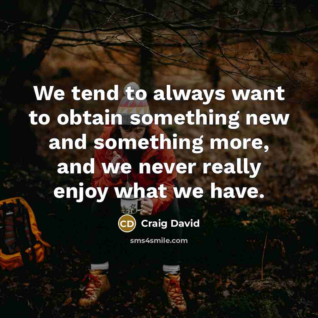 “We tend to always want to obtain something new and…” quote by Craig David