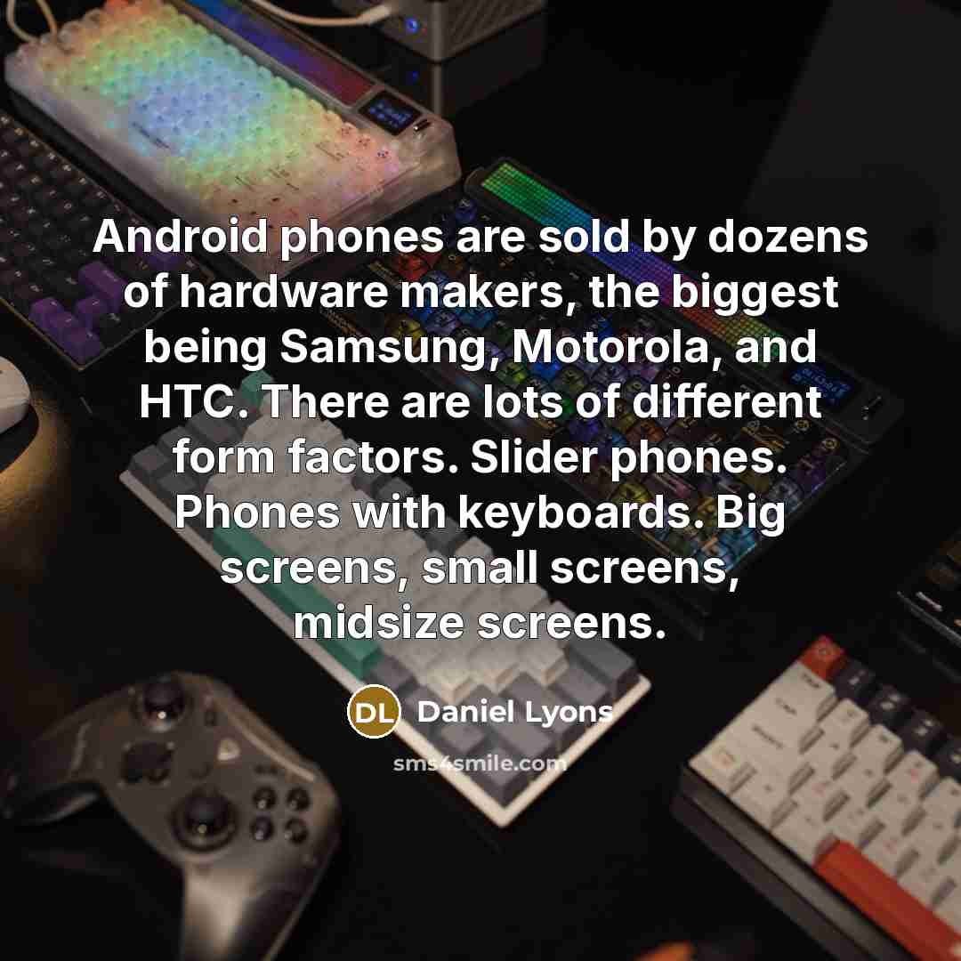 “Android phones are sold by dozens of hardware makers, the…” quote by Daniel Lyons