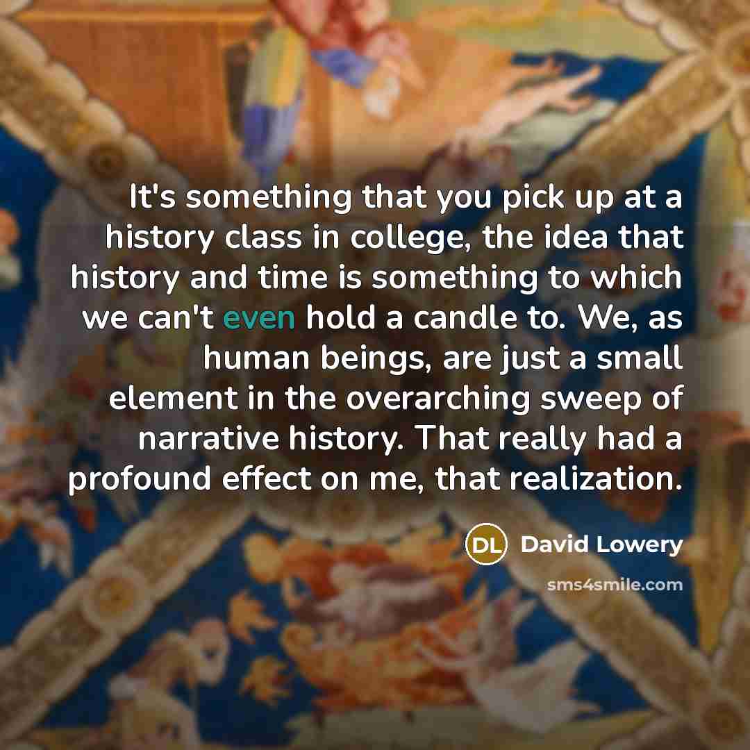 “It's something that you pick up at a history class…” quote by David Lowery