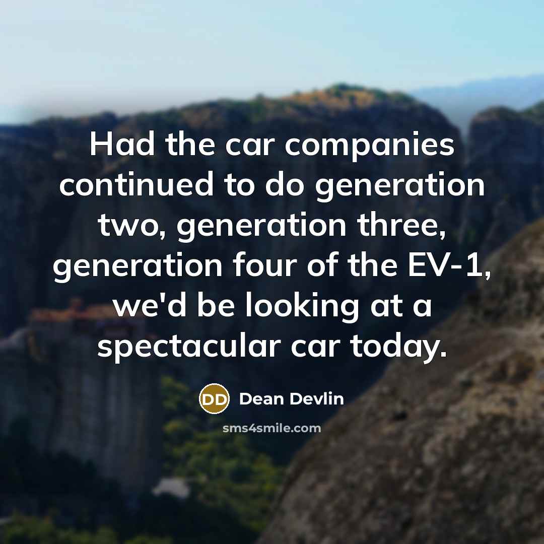 “Had the car companies continued to do generation two, generation…” quote by Dean Devlin