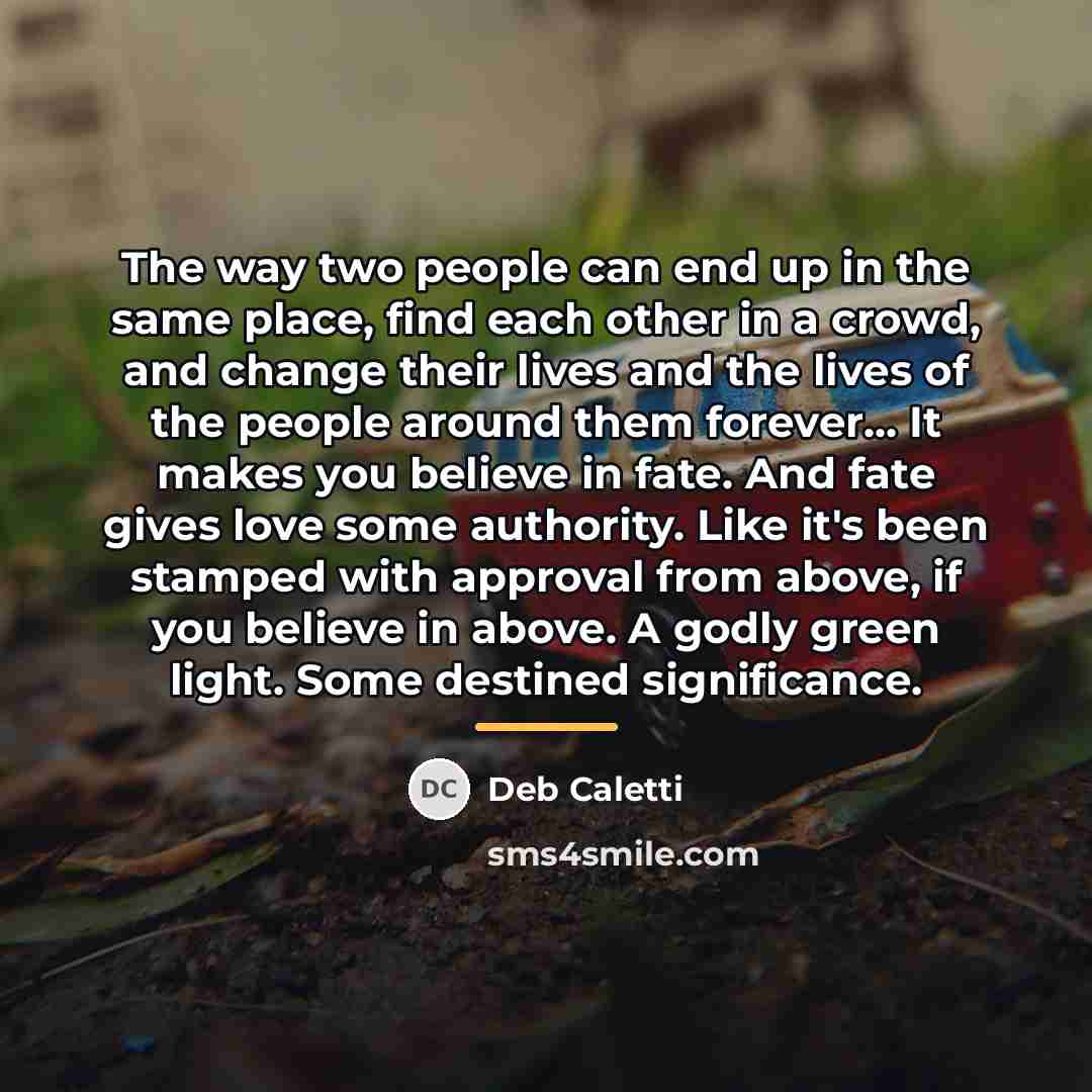 “The way two people can end up in the same…” quote by Deb Caletti