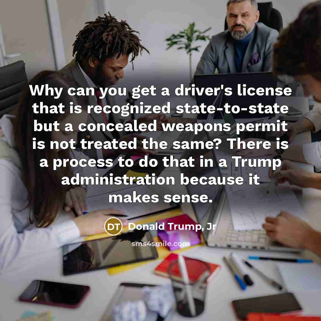 “Why can you get a driver's license that is recognized…” quote by Donald Trump, Jr