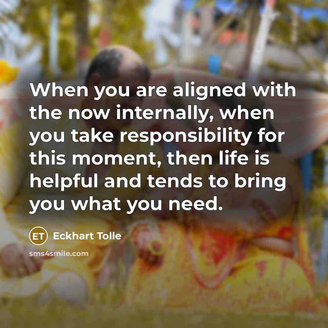 “When you are aligned with the now internally, when you…” quote by Eckhart Tolle
