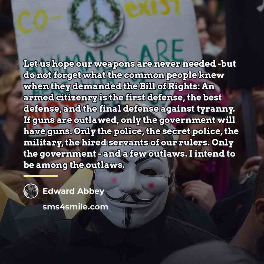 “Let us hope our weapons are never needed -but do…” quote by Edward Abbey