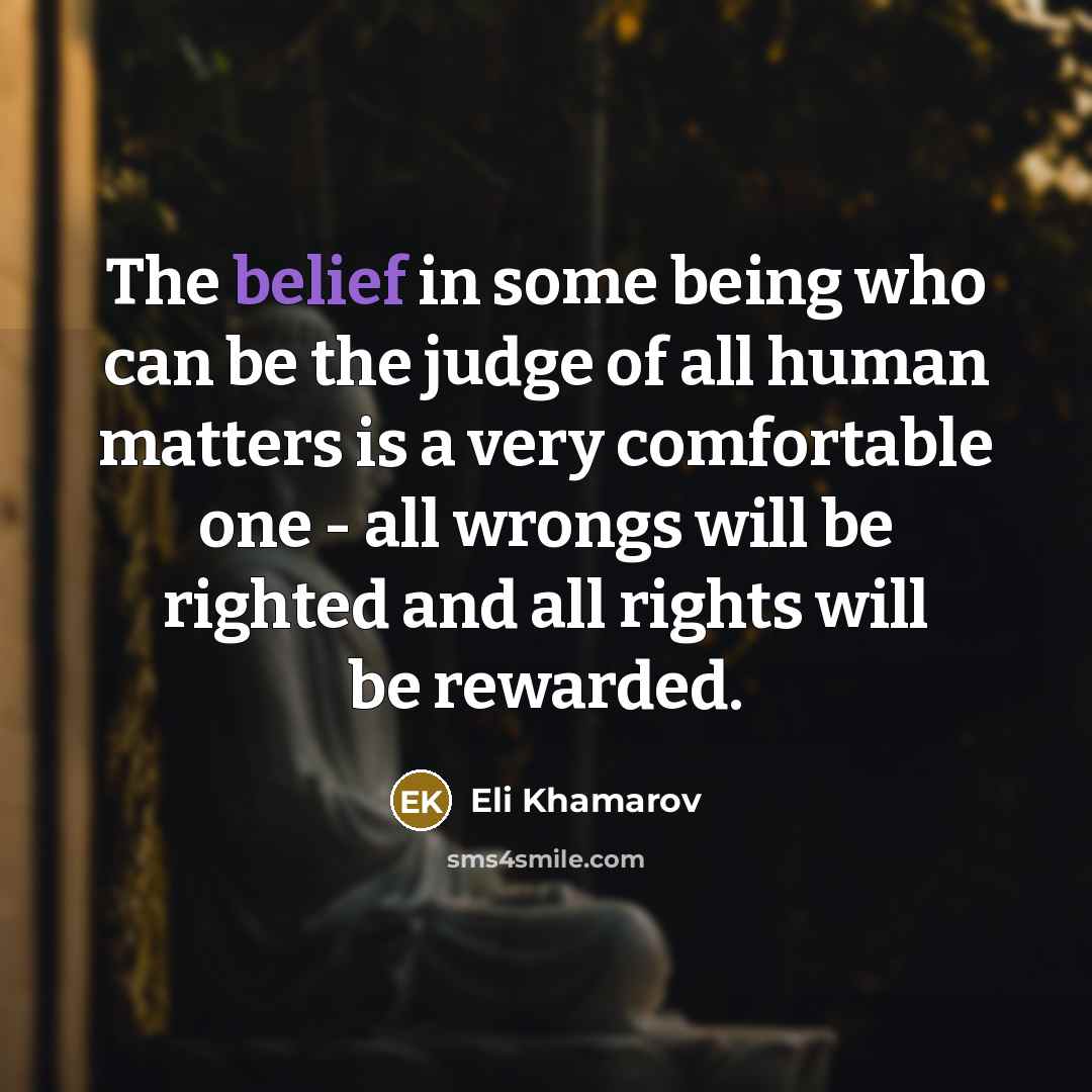 “The belief in some being who can be the judge…” quote by Eli Khamarov