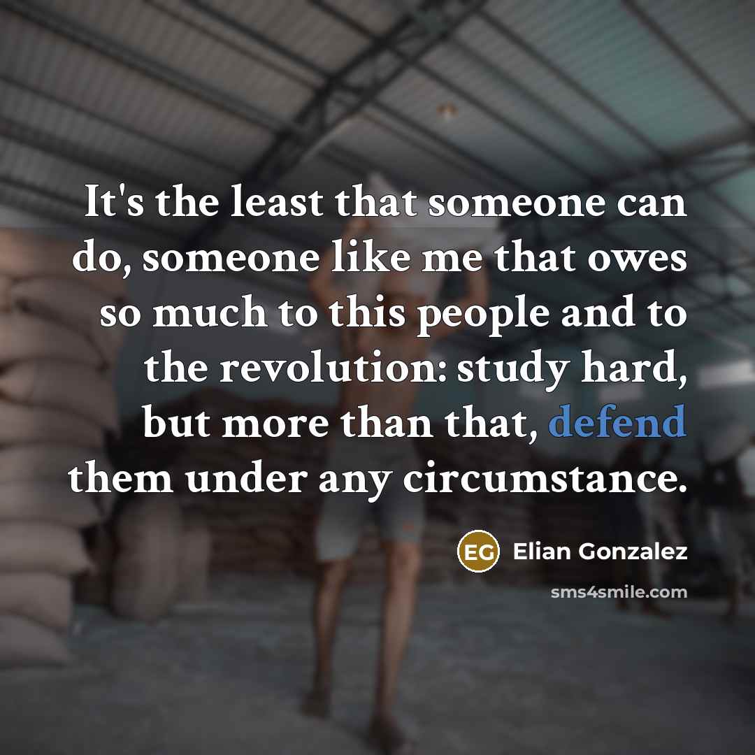“It's the least that someone can do, someone like me…” quote by Elian Gonzalez