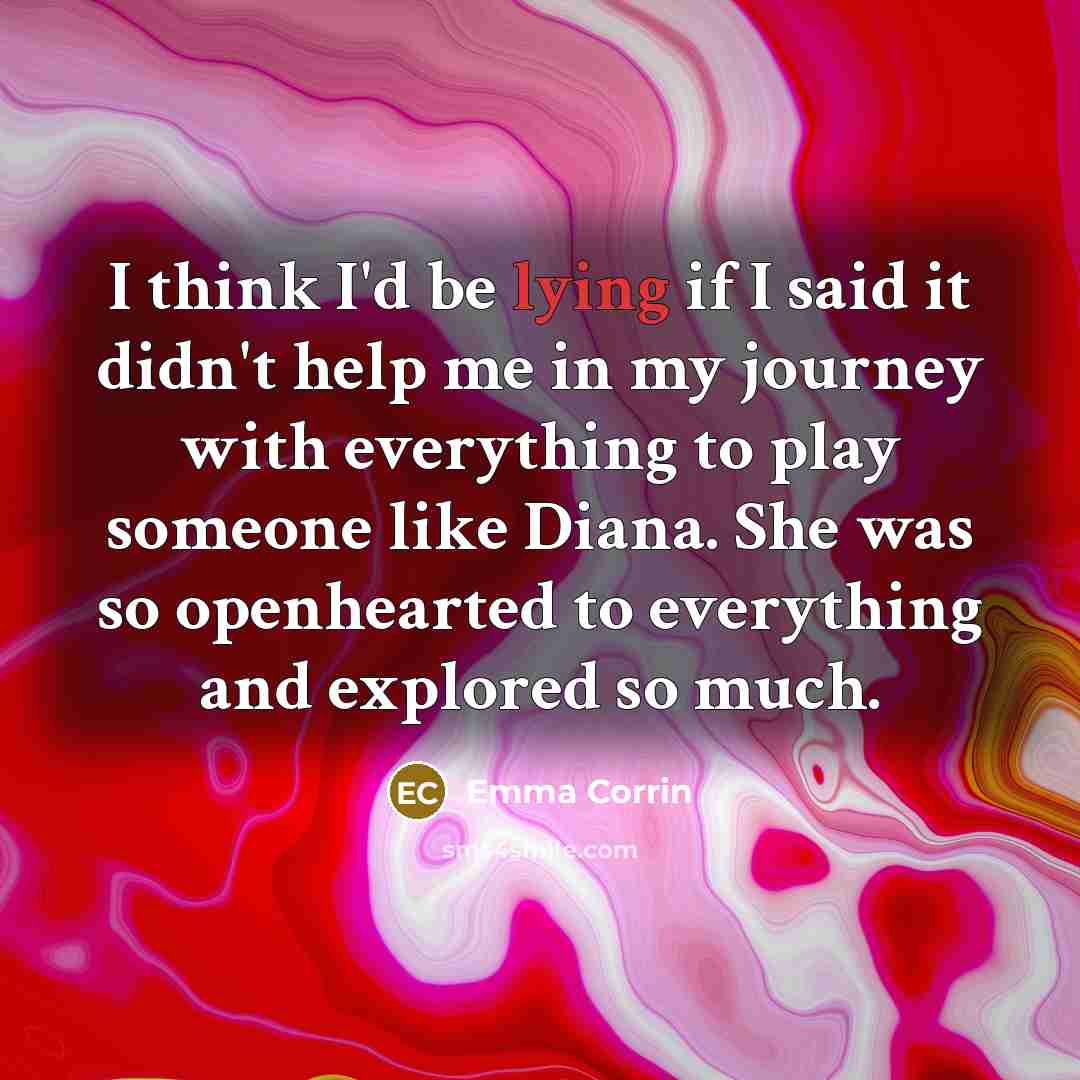 “I think I'd be lying if I said it didn't…” quote by Emma Corrin