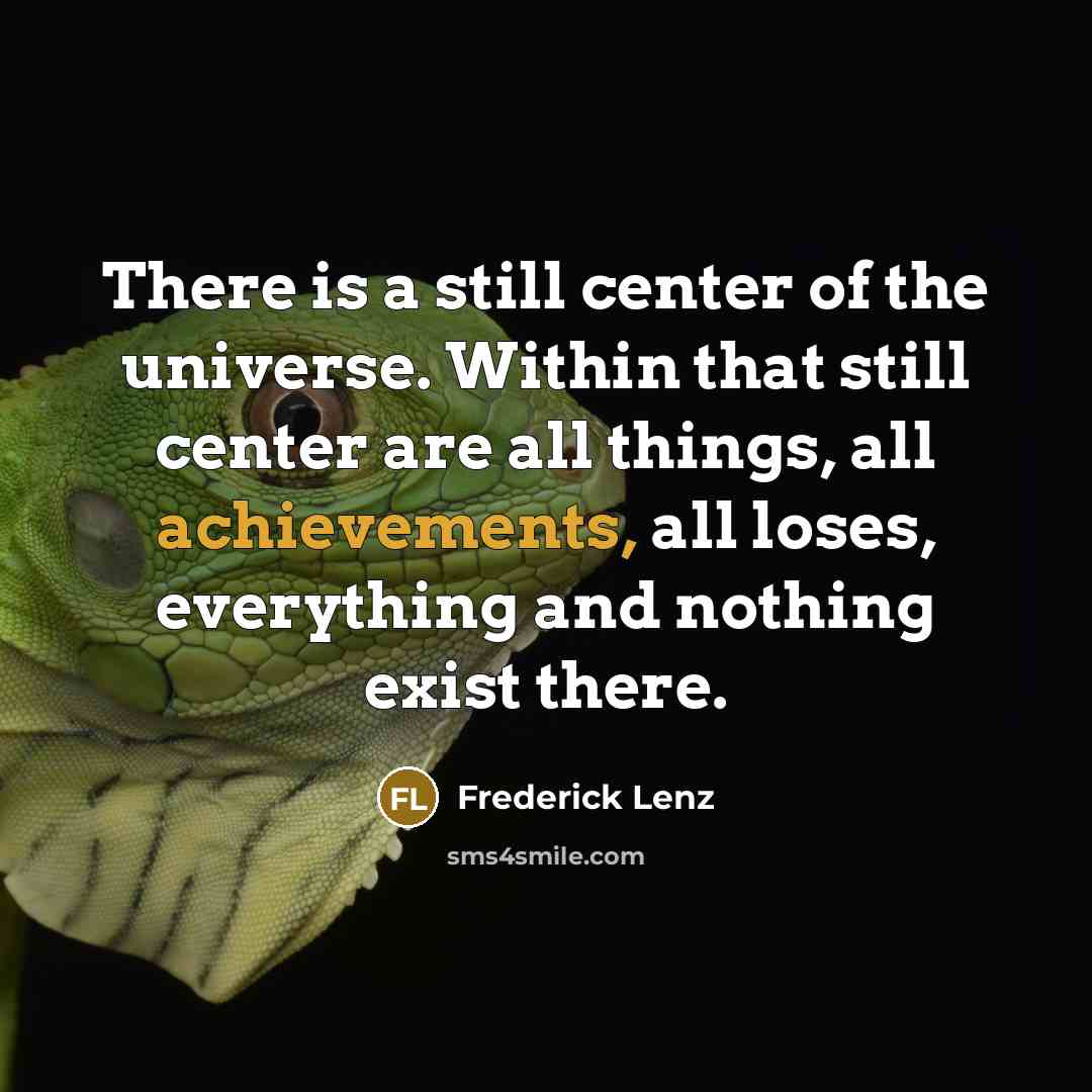 “There is a still center of the universe. Within that…” quote by Frederick Lenz